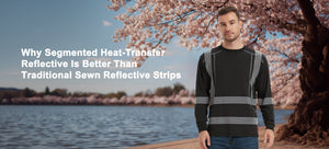 Why Segmented Heat-Transfer Reflective Is Better Than Traditional Sewn Reflective Strips