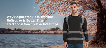 Why Segmented Heat-Transfer Reflective Is Better Than Traditional Sewn Reflective Strips