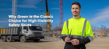 Why Green is the Classic Choice for High-Visibility Safety Shirts
